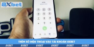 them-so-dien-thoai-vao-tai-khoan-8xbet