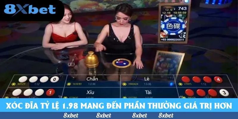 Xóc đĩa tỷ lệ 1.98 mang đến phần thưởng giá trị hơn